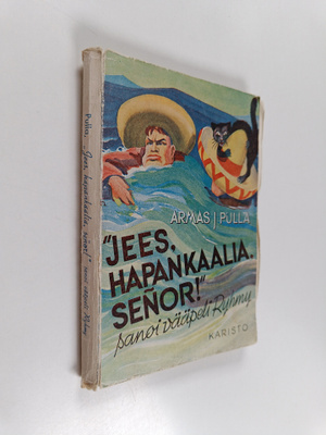 Armas J. Pulla : "Jees, hapankaalia, senor!" sanoi vääpel...