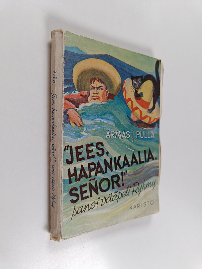 Armas J. Pulla : "Jees, hapankaalia, senor!" sanoi vääpel...