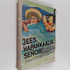 Armas J. Pulla : "Jees, hapankaalia, senor!" sanoi vääpel... - pikkukuva 1