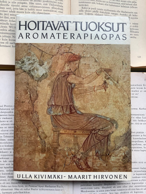 Maarit Hirvonen; Ulla Kivimäki - Hoitavat tuoksut (nid.)
