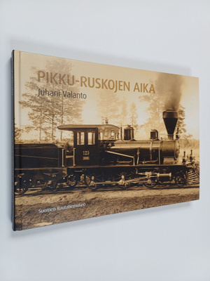 Juhani Valanto : Pikku-Ruskojen aika : kappale Suomen rau...