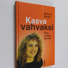 Barbara Berger : Kasva vahvaksi : pikaruokaa sielulle - pikkukuva 1