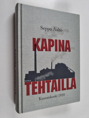 Seppo Aalto : Kapina tehtailla : Kuusankoski 1918