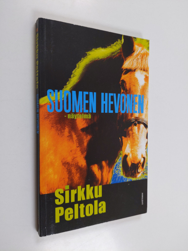 Sirkku Peltola : Suomen hevonen : näytelmä