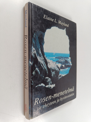 Elaine L. Mayland : Rosen-menetelmä - tie eheyteen ja hyv...