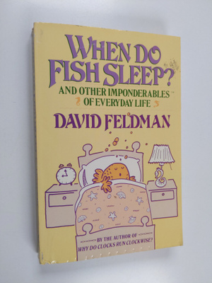 David Feldman : When Do Fish Sleep? and Other Imponderabl...