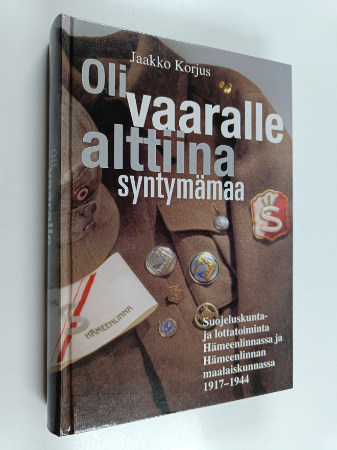 Jaakko Korjus : Oli vaaralle alttiina syntymämaa : suojel...