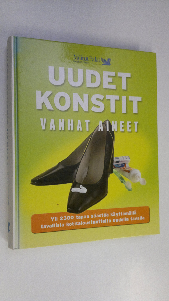 Uudet konstit, vanhat aineet : yli 2300 tapaa säästää käy...