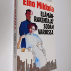 Eino Mikkola : Elämänrakentajat sodan varjossa (signeerattu) - pikkukuva 1