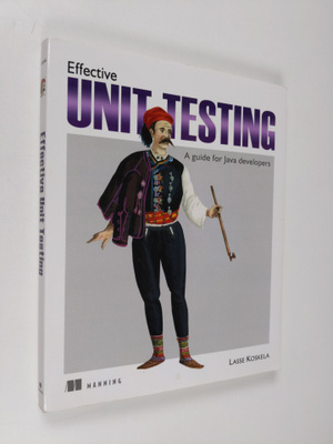Lasse Koskela : Effective Unit Testing