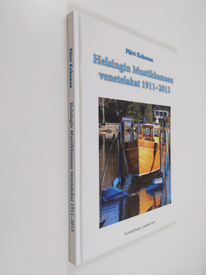 Päivi Kohonen : Helsingin Mustikkamaan venetelakat 1911-2013