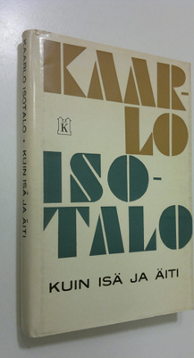 Kaarlo Isotalo : Kuin isä ja äiti