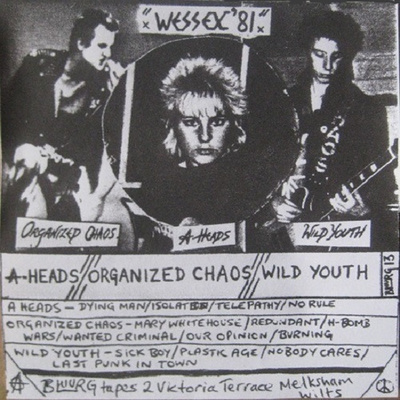 A-HEADS / ORGANIZED CHAOS / WILD YOUTH wessex `81 ...uk punk