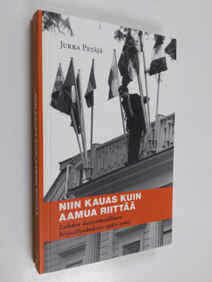 Jukka Petäjä : Niin kauas kuin aamua riittää : Lahden kan...