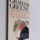 Graham Greene : Doctor Fischer of Geneva, or, The bomb party - pikkukuva 1