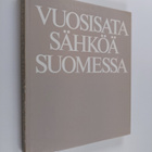 Ilkka (toim.) Pohjanpalo : Vuosisata sähköä Suomessa - pikkukuva 1