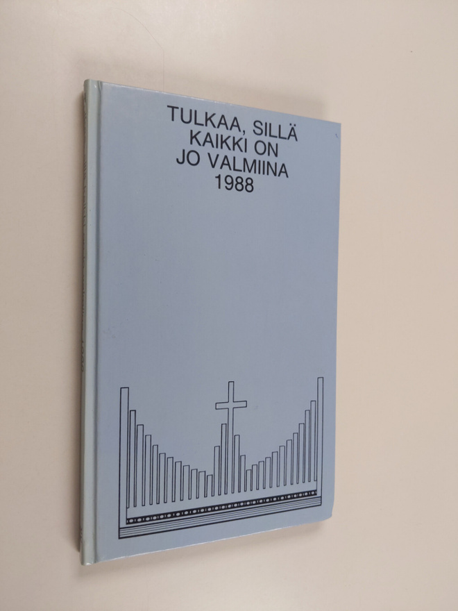 Tulkaa : Tulkaa, sillä kaikki on jo valmiina