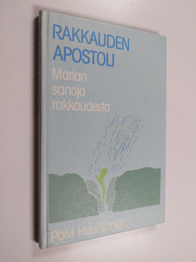 Päivi Huuhtanen : Rakkauden apostoli : Marian sanoja rakk...