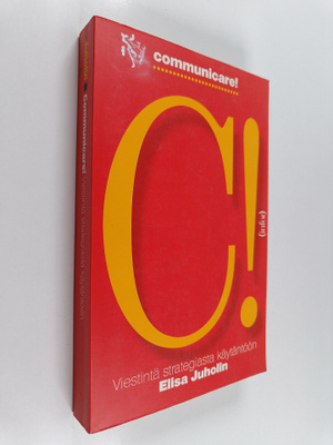 Elisa Juholin : Communicare! Viestintä strategiasta käytä...