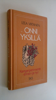 Leea Virtanen : Onni yksillä : kansanperinnettä ennen ja nyt