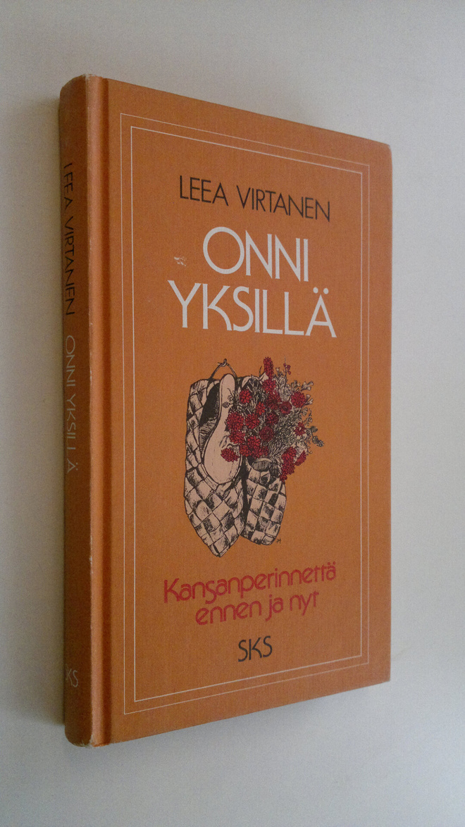 Leea Virtanen : Onni yksillä : kansanperinnettä ennen ja nyt