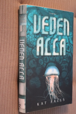Kat Falls : Veden alla ( 1.p. 2011 k.po )