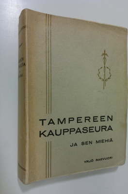 Yrjö Raevuori : Tampereen kauppaseura ja sen miehiä
