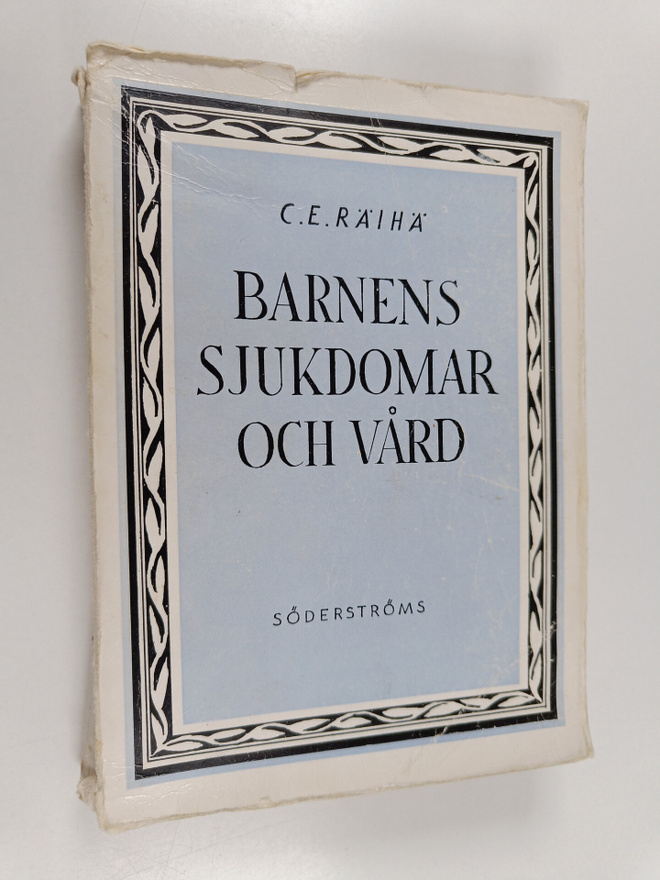 Carl-Eric Räihä : Barnens sjukdomar och vård