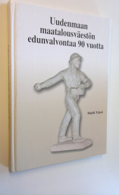 Matti Värri : Uudenmaan maatalousväestön edunvalvontaa 90...
