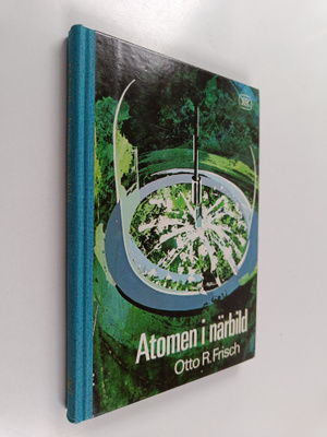 Otto Robert Frisch : Atomen i närbild