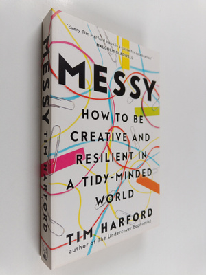 Tim Harford : Messy - How to Be Creative and Resilient in...
