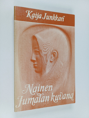 Kaija Junkkari : Nainen Jumalan kuvana