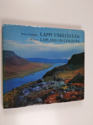 Reino Lounimo : Lappi väreissään = Lapland in colours
