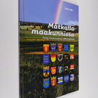 Risto (suunnittelu ja toim.) Pekkanen : Matkalla maakunni... - pikkukuva 1
