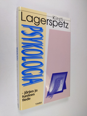 Kirsti Lagerspetz : Psykologia - järjen ja tunteen tiede