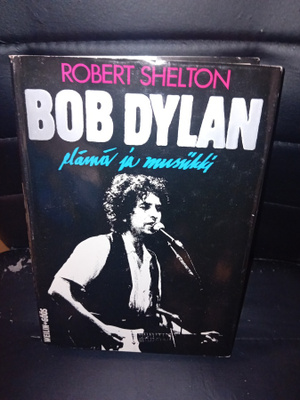 Robert Shelton : BOB DYLAN Elämä ja musiikki ( SIS POSTIKUL