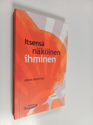 Irene Kristeri : Itsensä näköinen ihminen