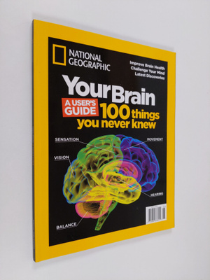 National Geographic - Your Brain : a user's guide