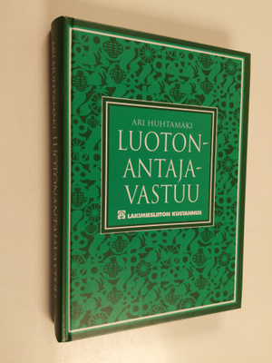 Ari Huhtamäki : Luotonantajavastuu : Lender liability Suo...