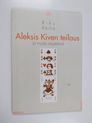 Riku Räihä : Aleksis Kiven teilaus ja muita näytelmiä