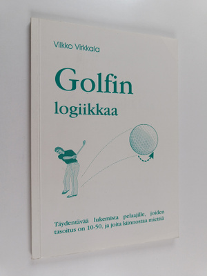 Vilkko Virkkala : Golfin logiikkaa : täydentävää lukemist...