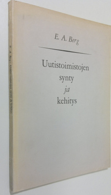 E. A. Berg : Uutistoimistojen synty ja kehitys (tekijän o...