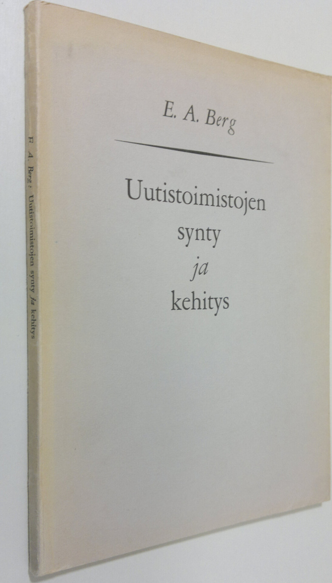 E. A. Berg : Uutistoimistojen synty ja kehitys (tekijän o...