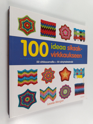Leonie Morgan : 100 ideaa siksakvirkkaukseen : 50 virkkau...