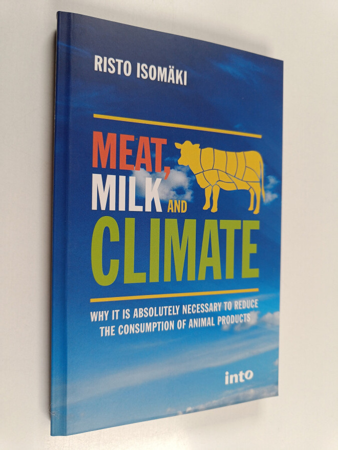 Risto Isomäki : Meat, milk and climate : why it is absolu...