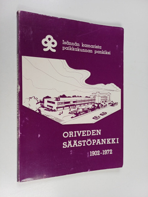 Esko Hilska : Oriveden säästöpankki 1902-1972 : Isännän k...