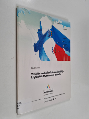 Rita Oikarinen : Venäjän matkailun lainsäädäntöä ja käytä...