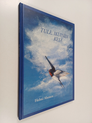 Helmi Ahonen : Tule, ikuinen kesä