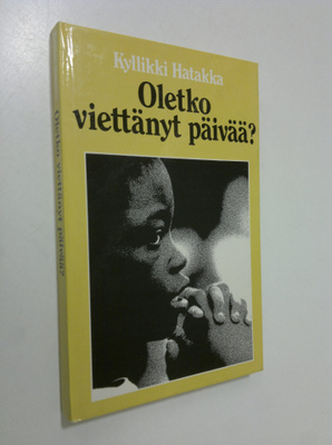 Kyllikki Hatakka : Oletko viettänyt päivää : lähetystyönt...