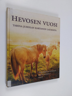 Sini Seppälä-Vanhala : Hevosen vuosi : tarina Juholan kar...